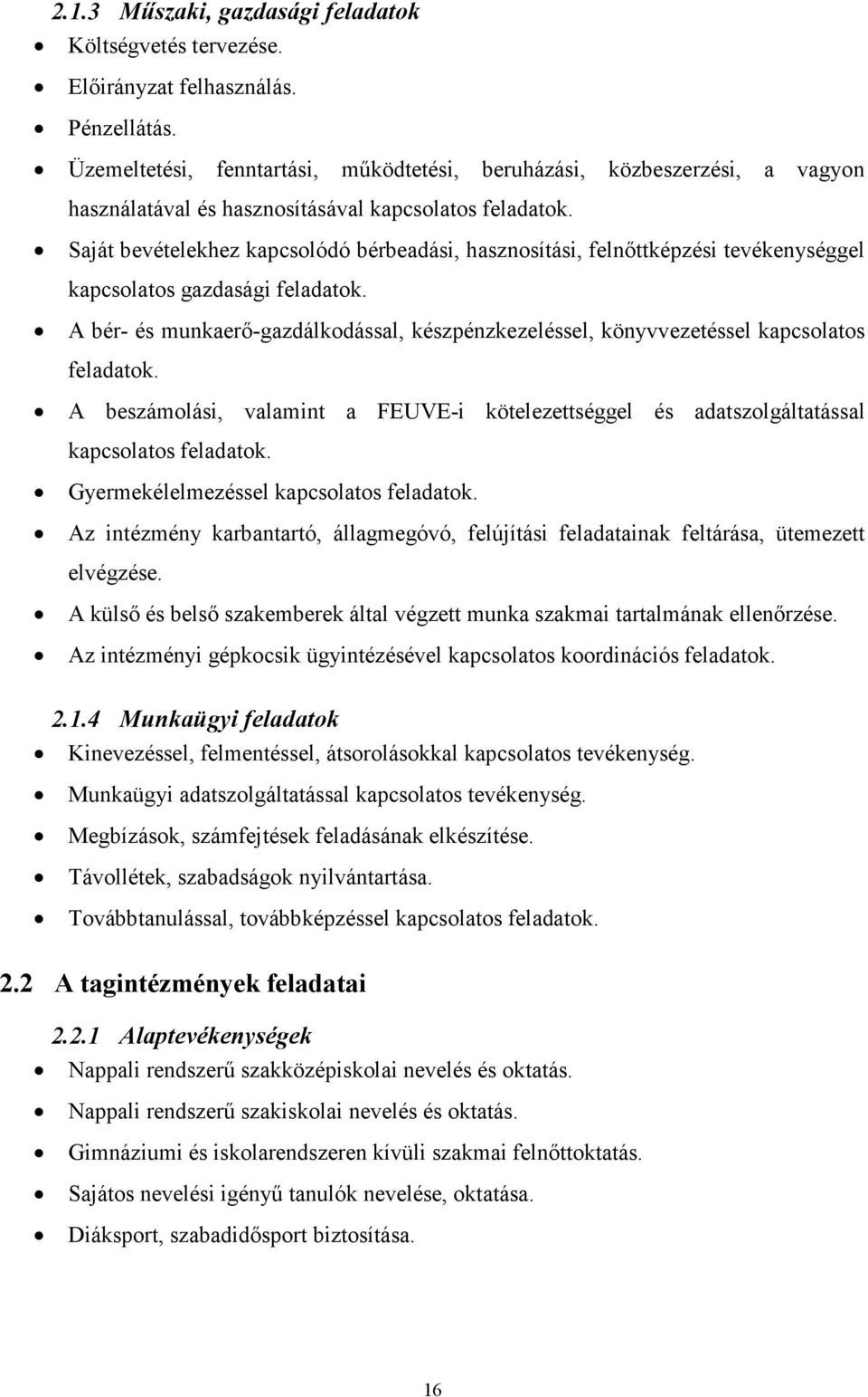 Saját bevételekhez kapcsolódó bérbeadási, hasznosítási, felnőttképzési tevékenységgel kapcsolatos gazdasági feladatok.