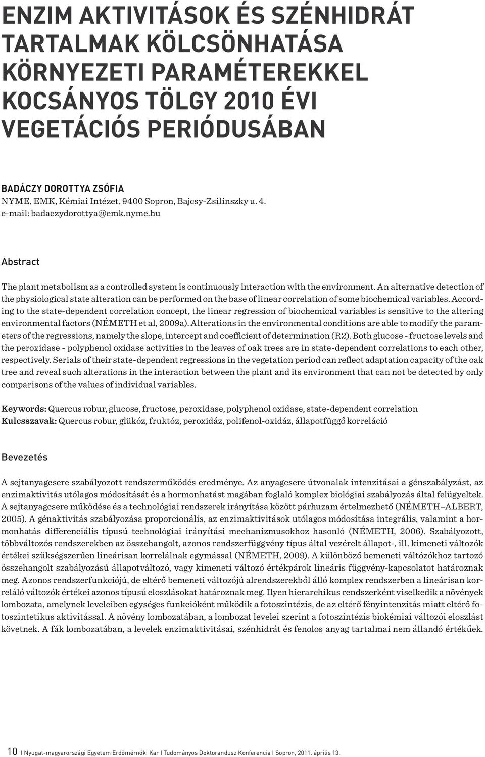 An alternative detection of the physiological state alteration can be performed on the base of linear correlation of some biochemical variables.