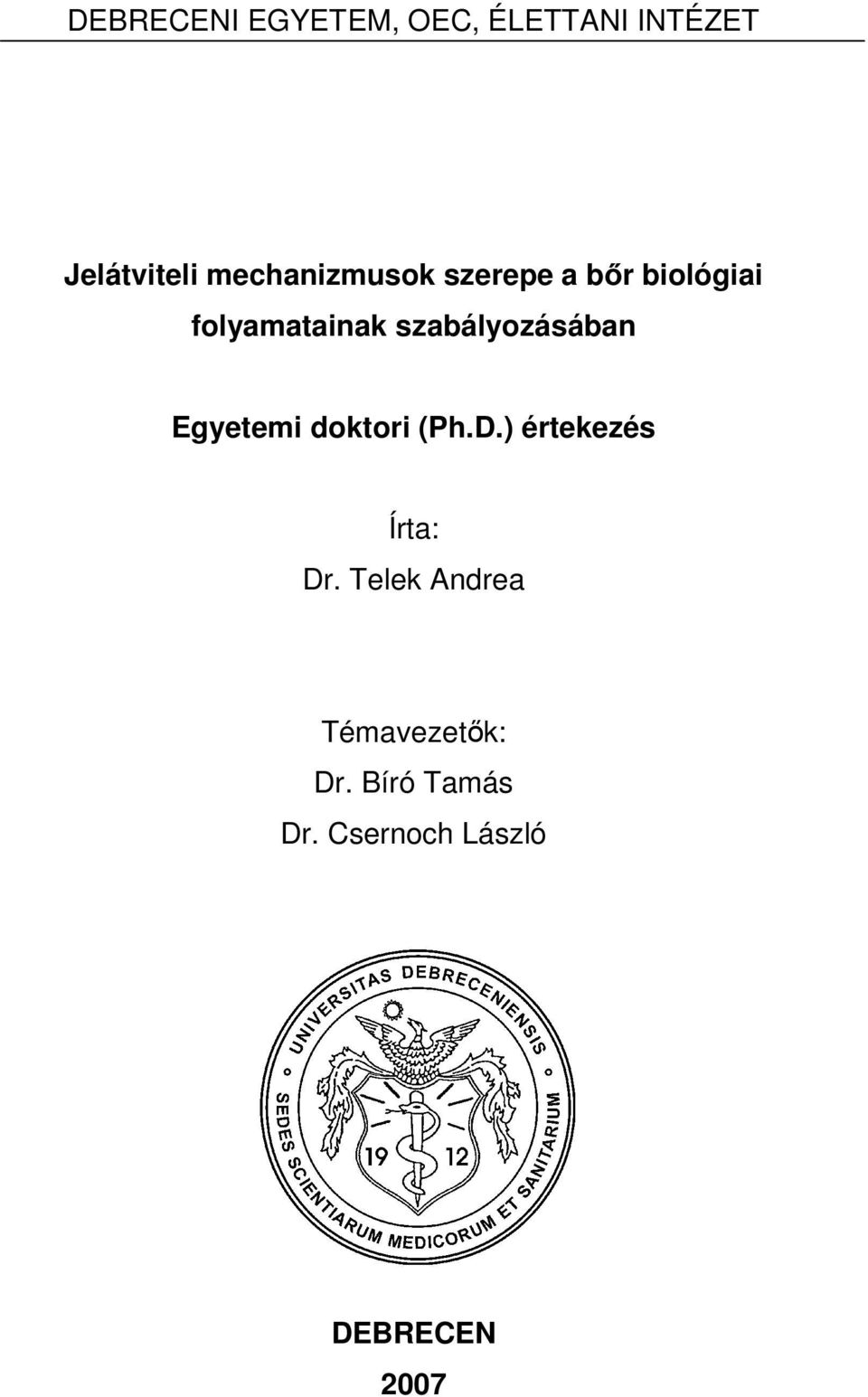 szabályozásában Egyetemi doktori (Ph.D.) értekezés Írta: Dr.