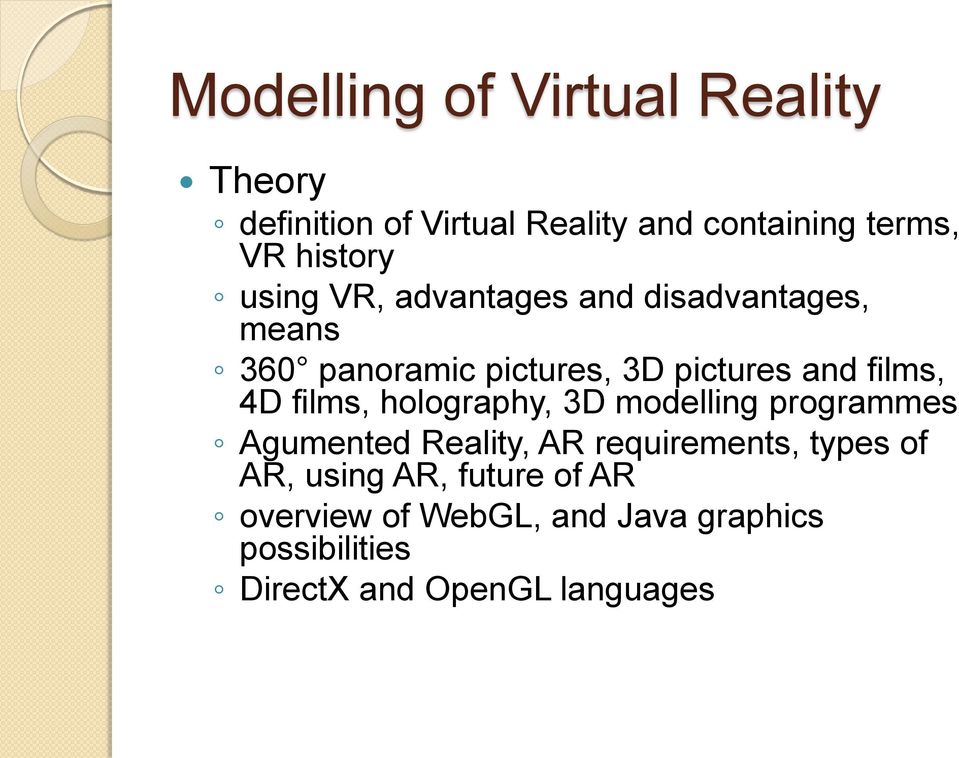 films, 4D films, holography, 3D modelling programmes Agumented Reality, AR requirements, types of
