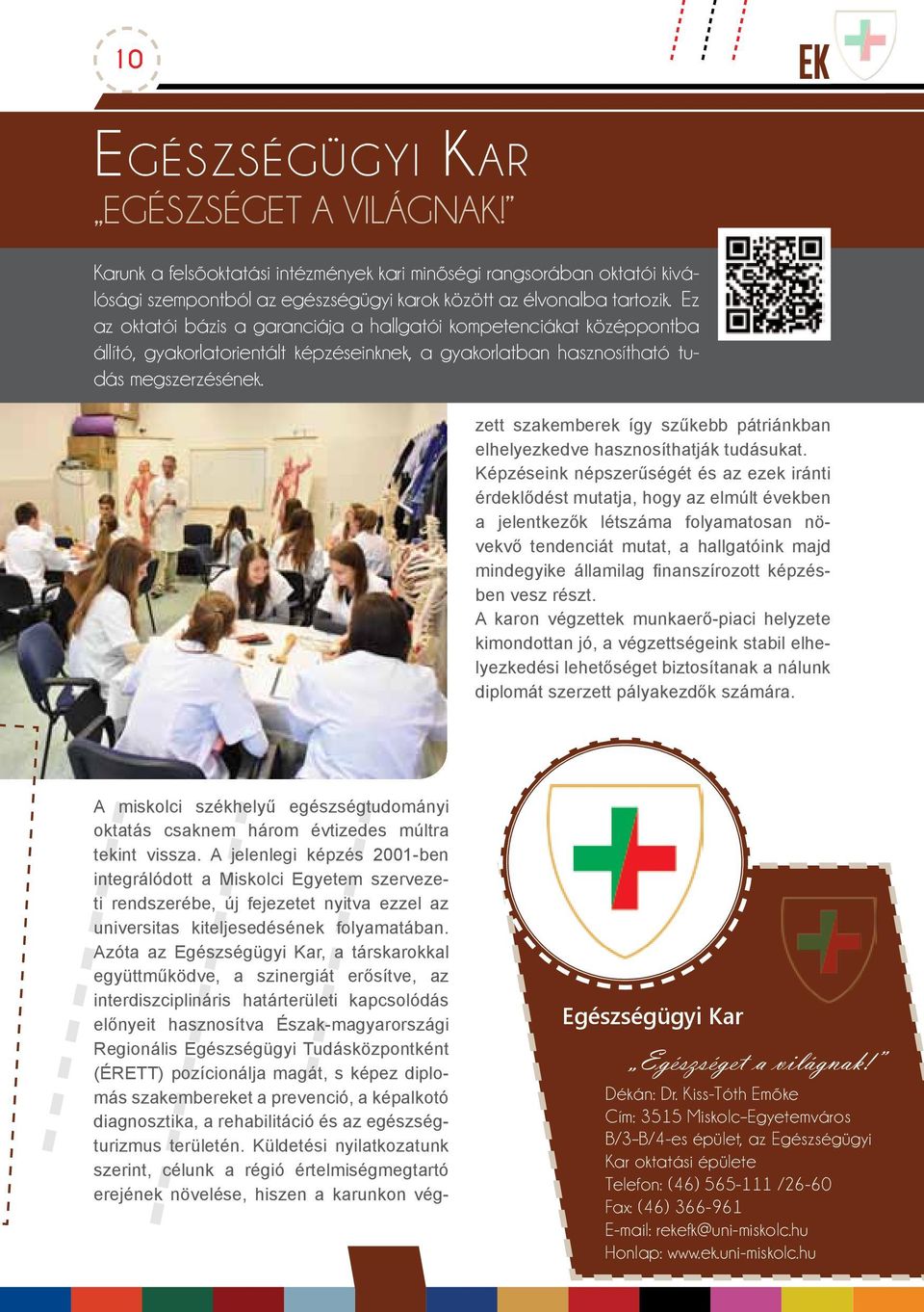 A miskolci székhelyű egészségtudományi oktatás csaknem három évtizedes múltra tekint vissza.