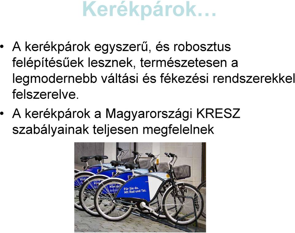 váltási és fékezési rendszerekkel felszerelve.