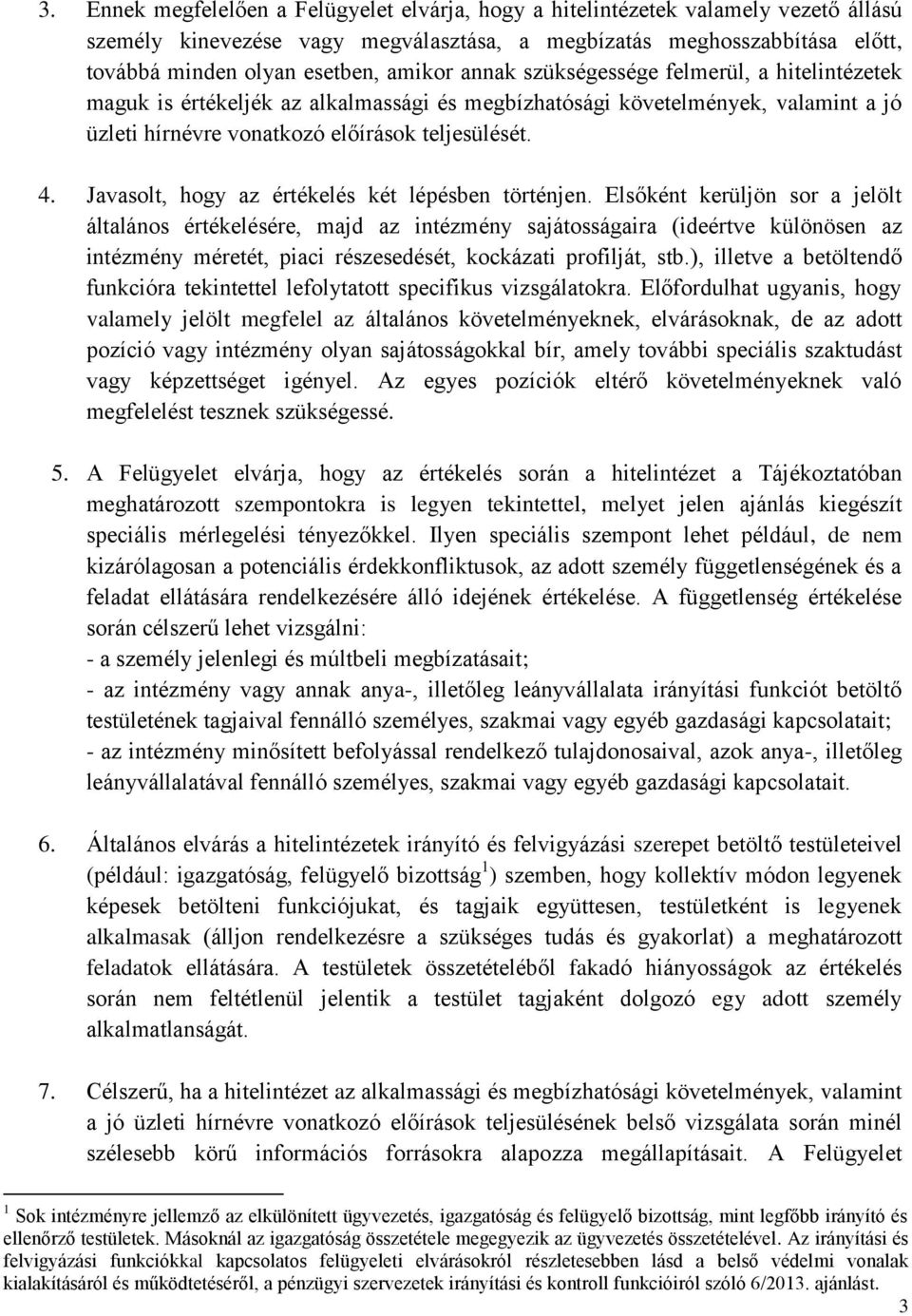 Javasolt, hogy az értékelés két lépésben történjen.