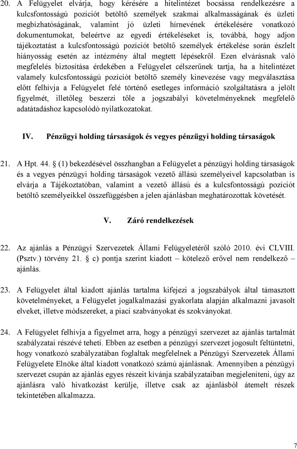 hiányosság esetén az intézmény által megtett lépésekről.