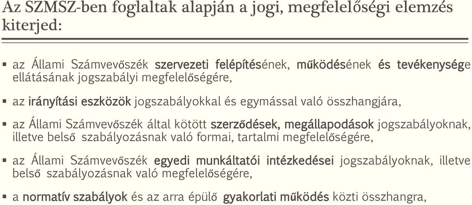 szerződések, megállapodások jogszabályoknak, illetve belső szabályozásnak való formai, tartalmi megfelelőségére, az Állami Számvevőszék egyedi