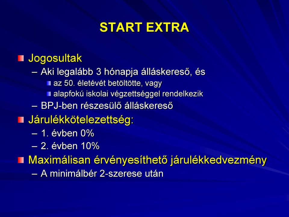 BPJ-ben részesülő álláskereső Járulékkötelezettség: 1. évben 0% 2.