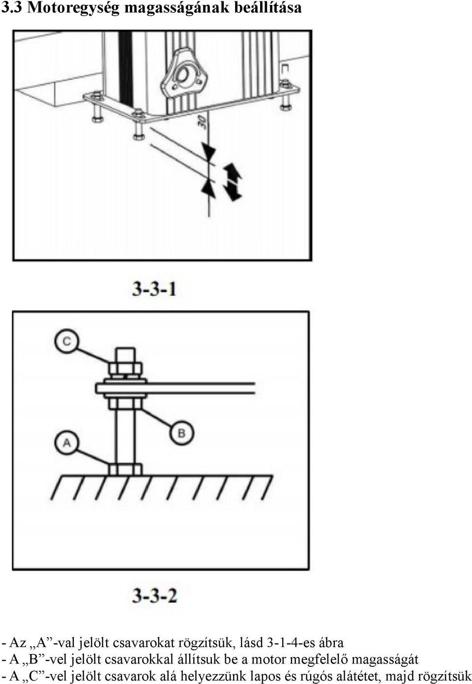 csavarokkal állítsuk be a motor megfelelő magasságát - A C
