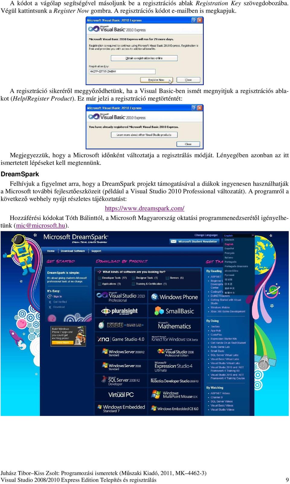 Ez már jelzi a regisztráció megtörténtét: Megjegyezzük, hogy a Microsoft időnként változtatja a regisztrálás módját. Lényegében azonban az itt ismertetett lépéseket kell megtennünk.