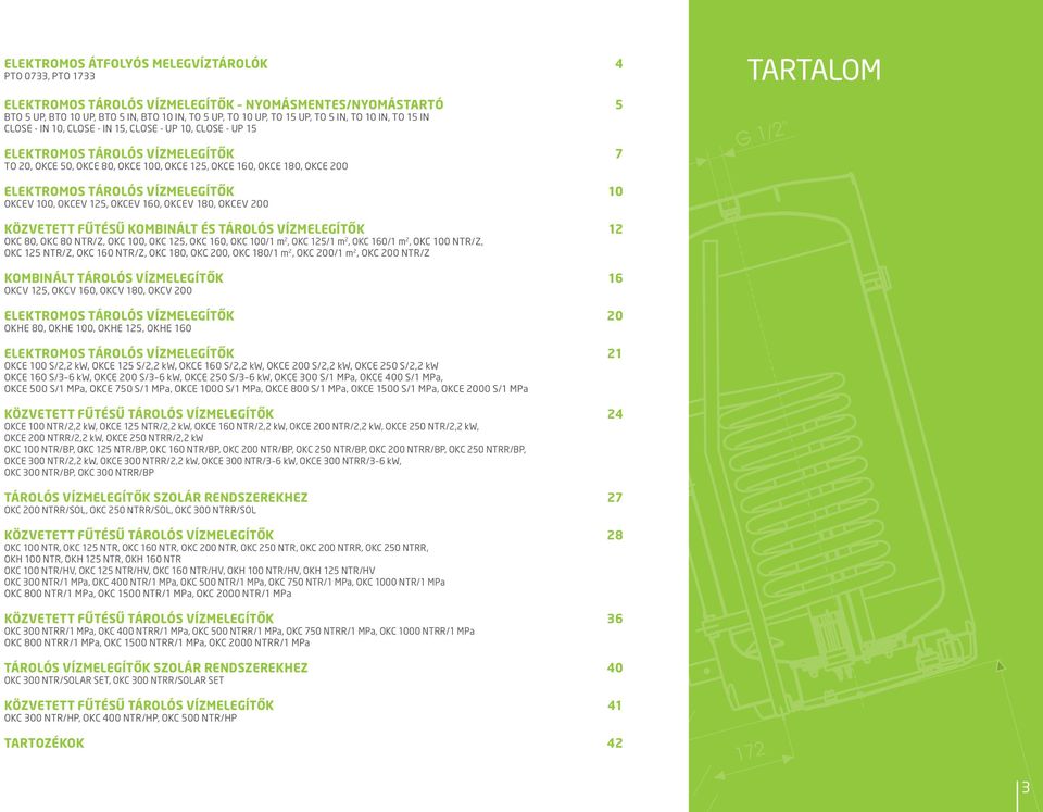 OKV 160, OKV 180, OKV 200 KÖZVTTT FŰTÉSŰ KOMINÁLT ÉS TÁROLÓS VÍZMLGÍTŐK 12 OK 80, OK 80 NTR/Z, OK 100, OK 125, OK 160, OK 100/1 m 2, OK 125/1 m 2, OK 160/1 m 2, OK 100 NTR/Z, OK 125 NTR/Z, OK 160