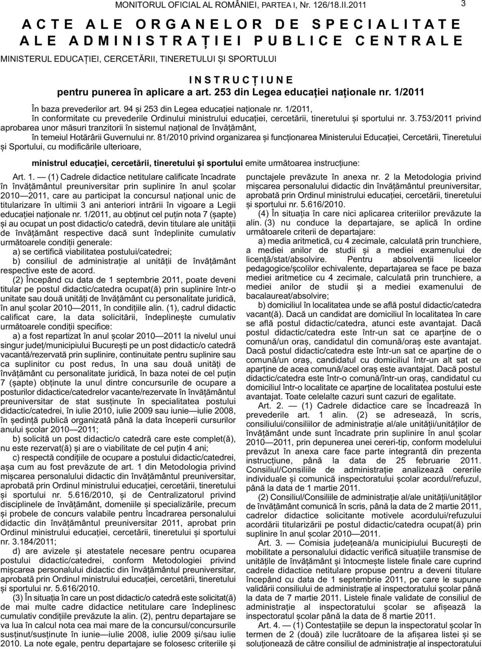 253 din Legea educației naționale nr. 1/2011 În baza prevederilor art. 94 și 253 din Legea educației naționale nr.