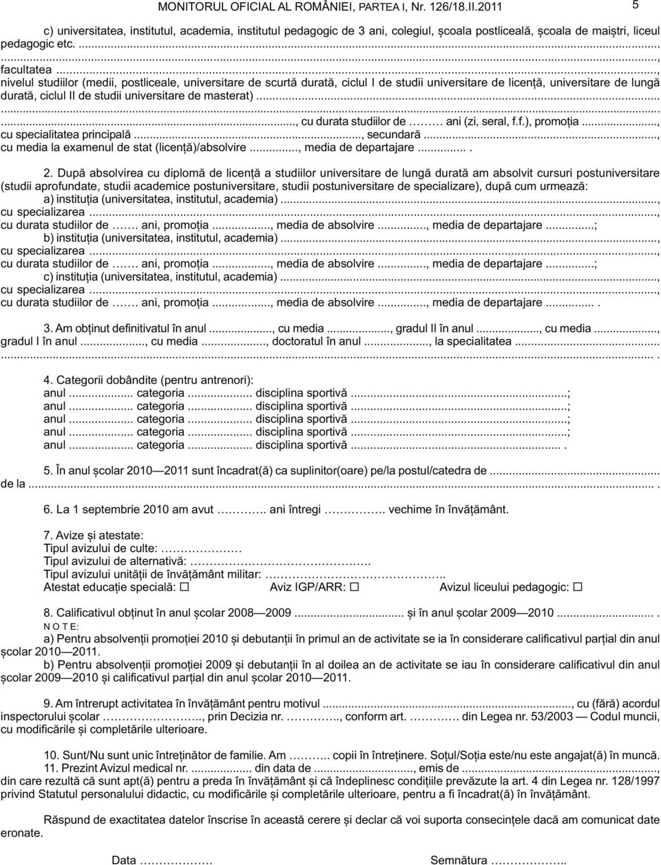 .., nivelul studiilor (medii, postliceale, universitare de scurtă durată, ciclul I de studii universitare de licență, universitare de lungă durată, ciclul II de studii universitare de masterat).