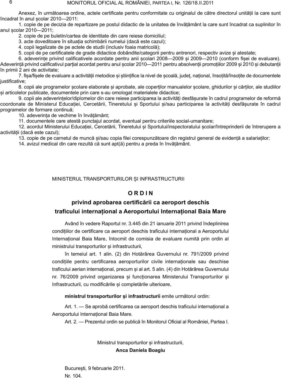 copie de pe decizia de repartizare pe postul didactic de la unitatea de învățământ la care sunt încadrat ca suplinitor în anul școlar 2010 2011; 2.