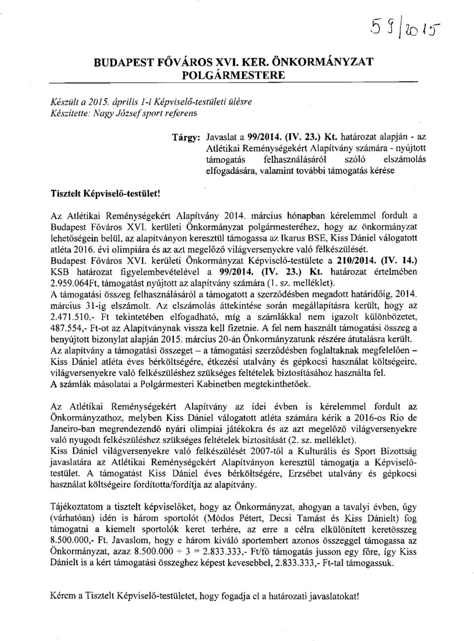 Az Atlétikai Reménységekért Alapítvány 2014. március hónapban kérelemmel fordult a Budapest Főváros XVI.