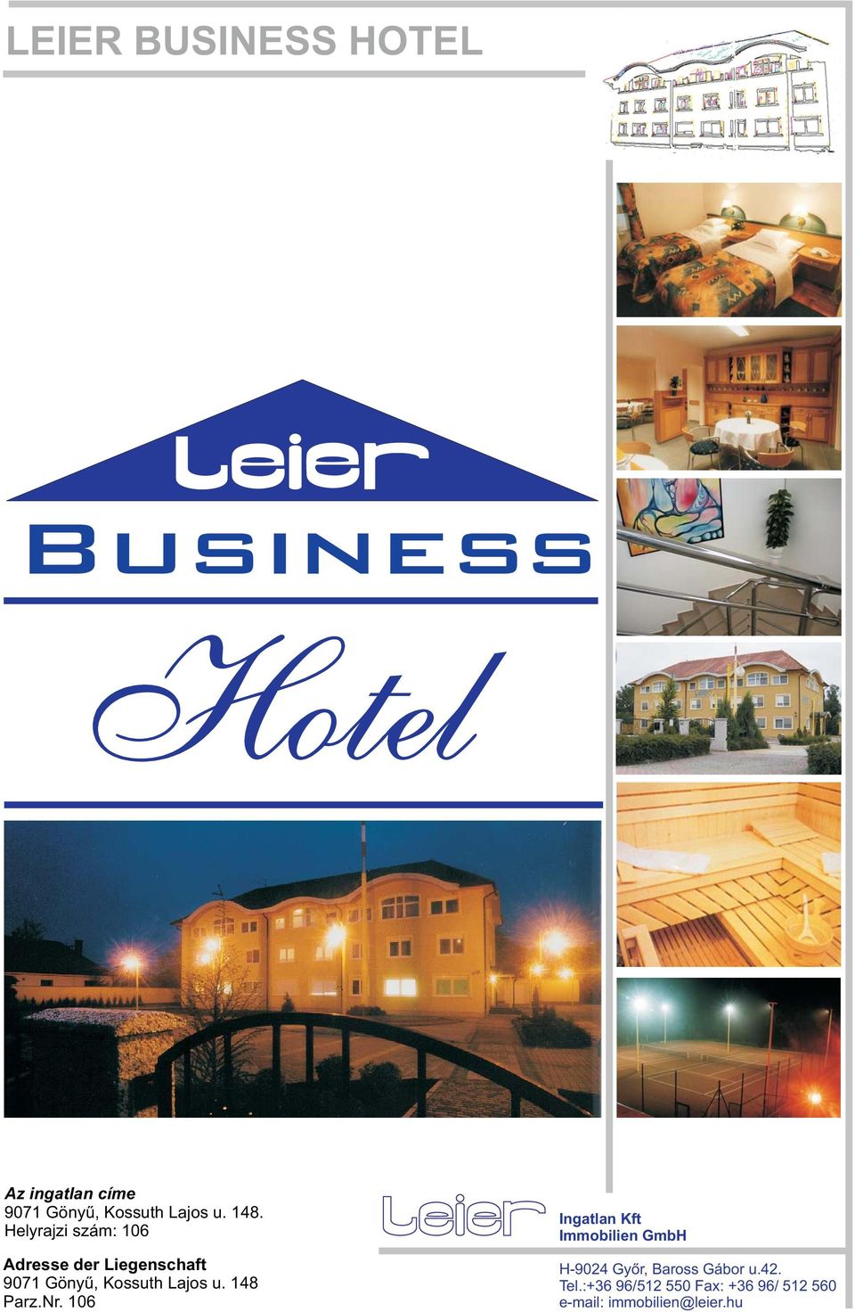 Hotel. Business LEIER BUSINESS HOTEL. Az ingatlan címe 9071 Gönyû, Kossuth  Lajos u Helyrajzi szám: PDF Ingyenes letöltés