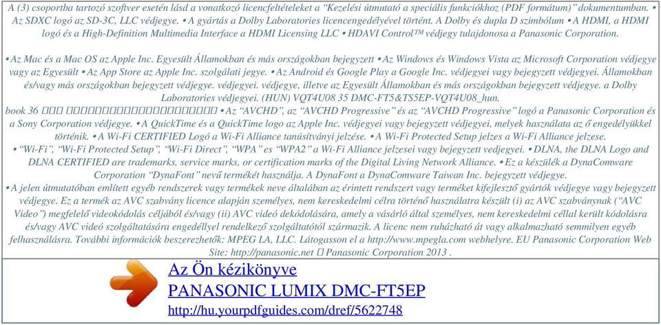 A Dolby és dupla D szimbólum A HDMI, a HDMI logó és a High-Definition Multimedia Interface a HDMI Licensing LLC HDAVI Control védjegy tulajdonosa a Panasonic Corporation.
