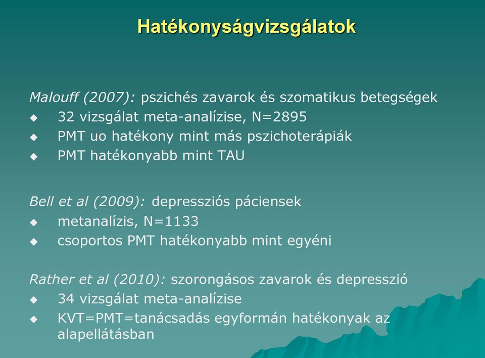 (2009): depressziós páciensek metanalízis, N=1133 csoportos PMT hatékonyabb mint egyéni Rather et al