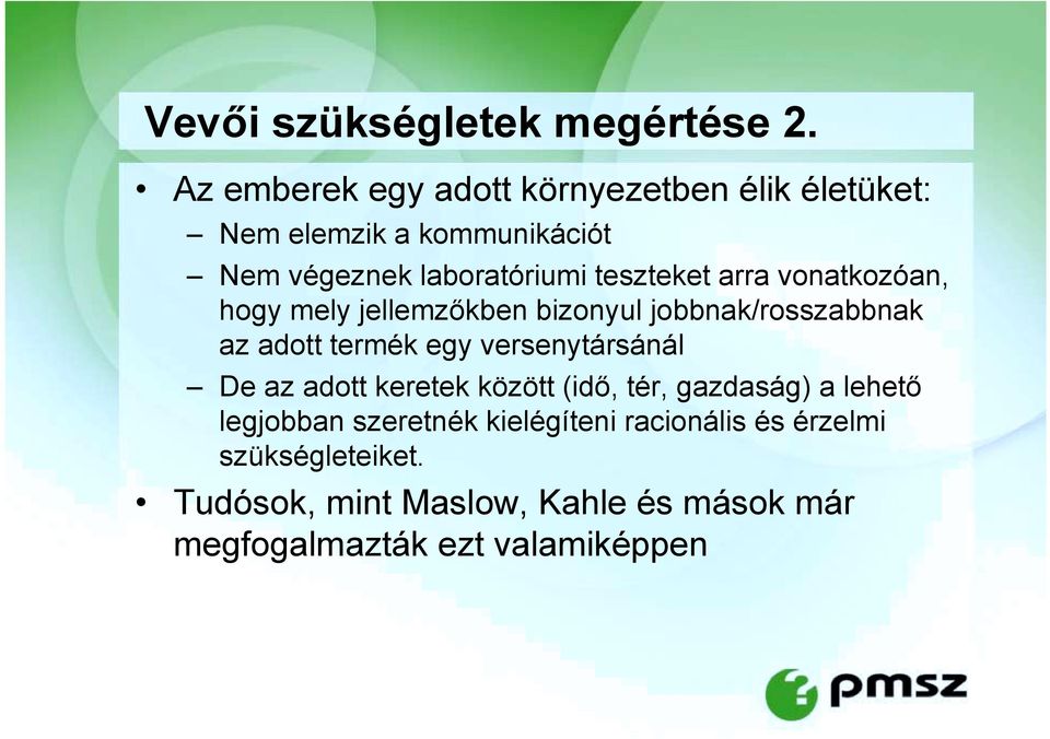 teszteket arra vonatkozóan, hogy mely jellemzőkben bizonyul jobbnak/rosszabbnak az adott termék egy