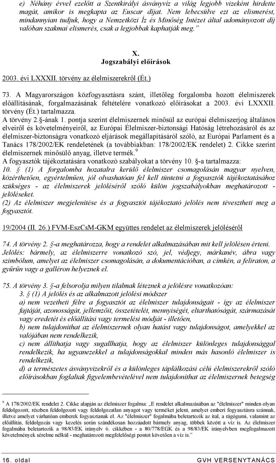 Jogszabályi előírások 2003. évi LXXXII. törvény az élelmiszerekről (Ét.) 73.