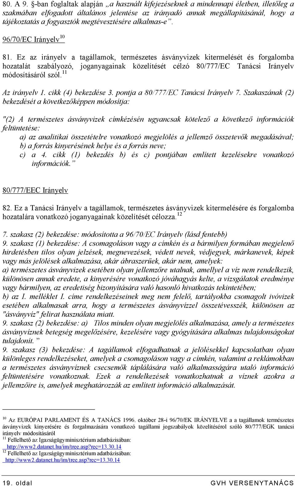megtévesztésére alkalmas-e. 96/70/EC Irányelv 10 81.