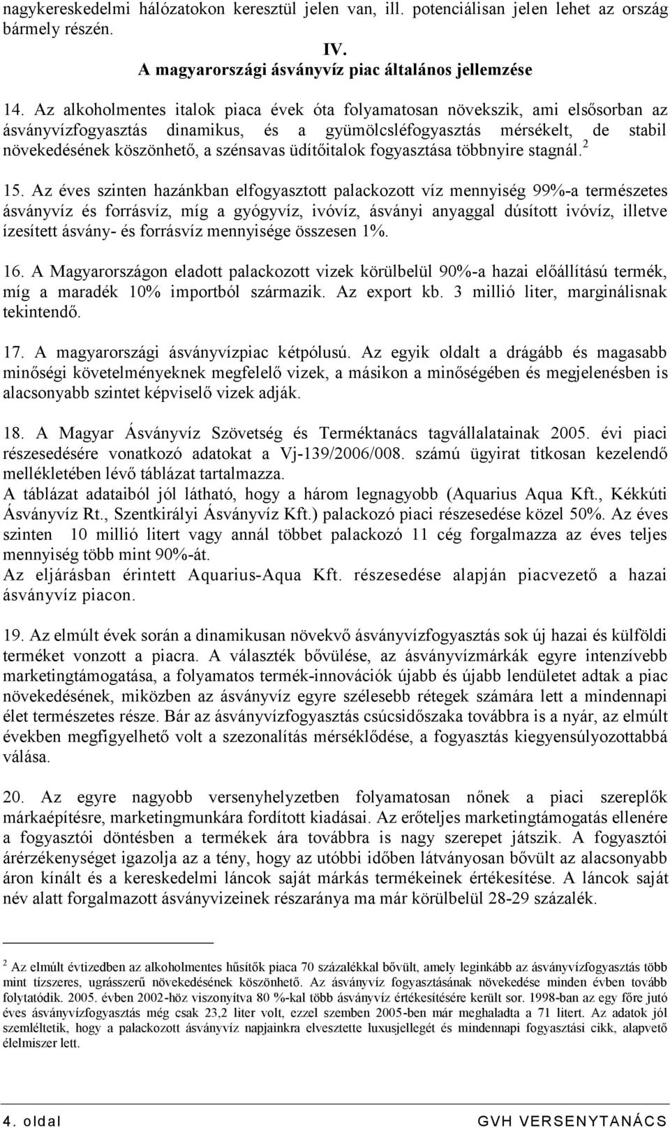 üdítőitalok fogyasztása többnyire stagnál. 2 15.