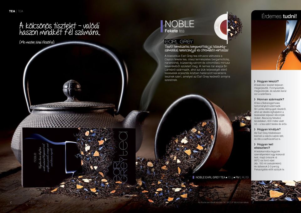 változata a Ceylon fekete tea, olasz természetes bergamottolaj, narancshéj, búzavirág szirom és citromillatú mirtusz keverékéből született meg.