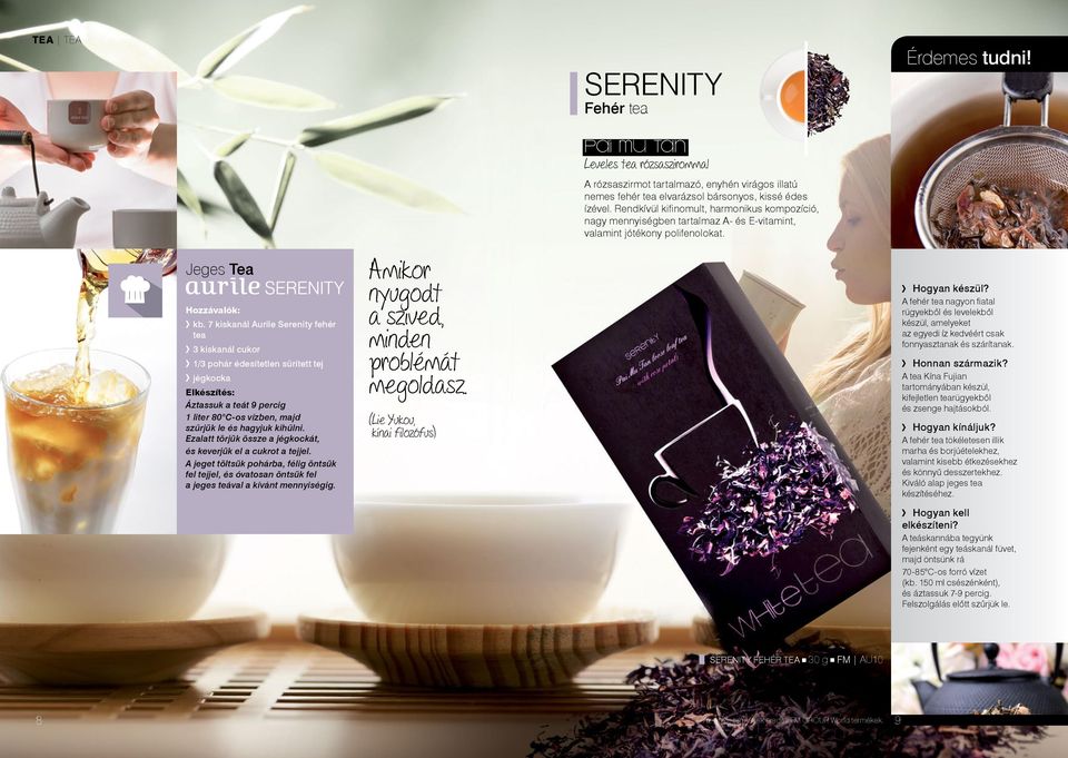 7 kiskanál Aurile Serenity fehér tea 3 kiskanál cukor 1/3 pohár édesítetlen sűrített tej jégkocka Elkészítés: Áztassuk a teát 9 percig 1 liter 80 C-os vízben, majd szűrjük le és hagyjuk kihűlni.