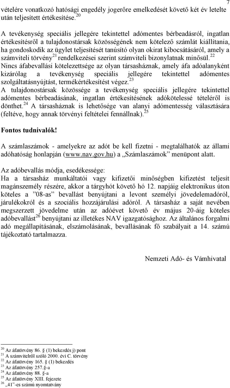 teljesítését tanúsító olyan okirat kibocsátásáról, amely a számviteli törvény 21 rendelkezései szerint számviteli bizonylatnak minősül.