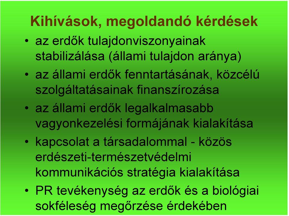 legalkalmasabb vagyonkezelési formájának kialakítása kapcsolat a társadalommal - közös