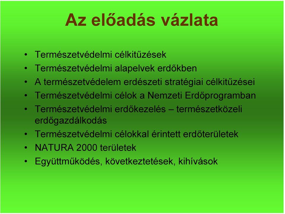 Erdőprogramban Természetvédelmi erdőkezelés természetközeli erdőgazdálkodás