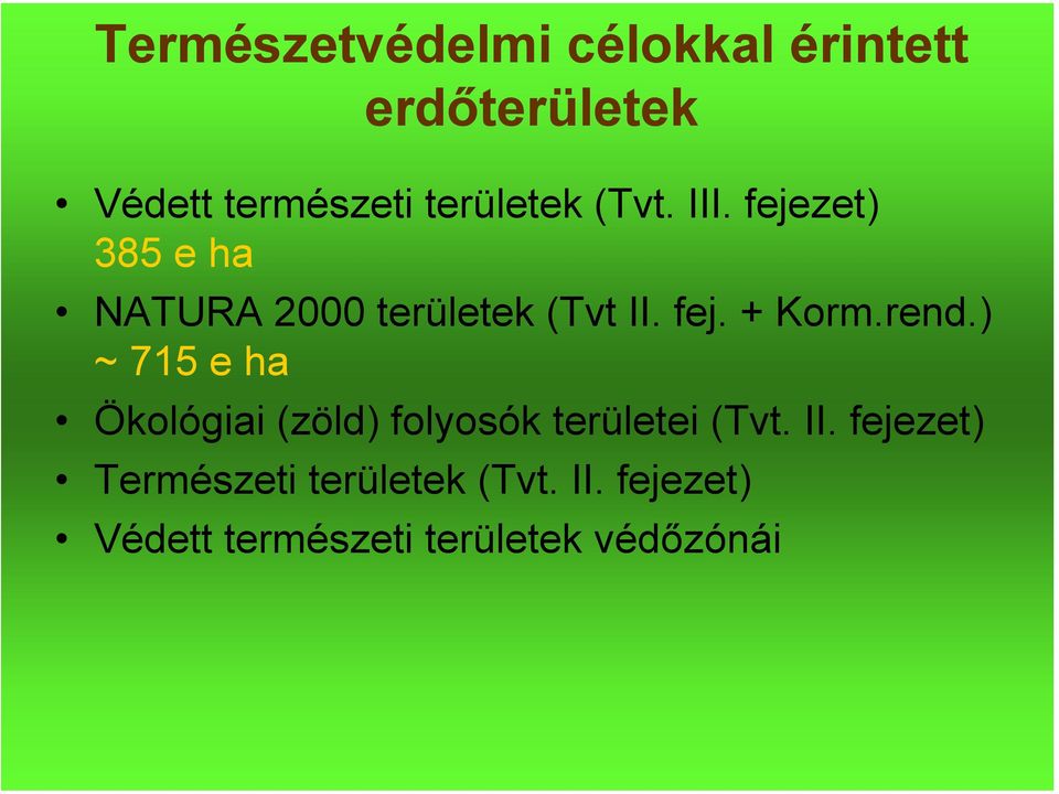 rend.) ~ 715 e ha Ökológiai (zöld) folyosók területei (Tvt. II.