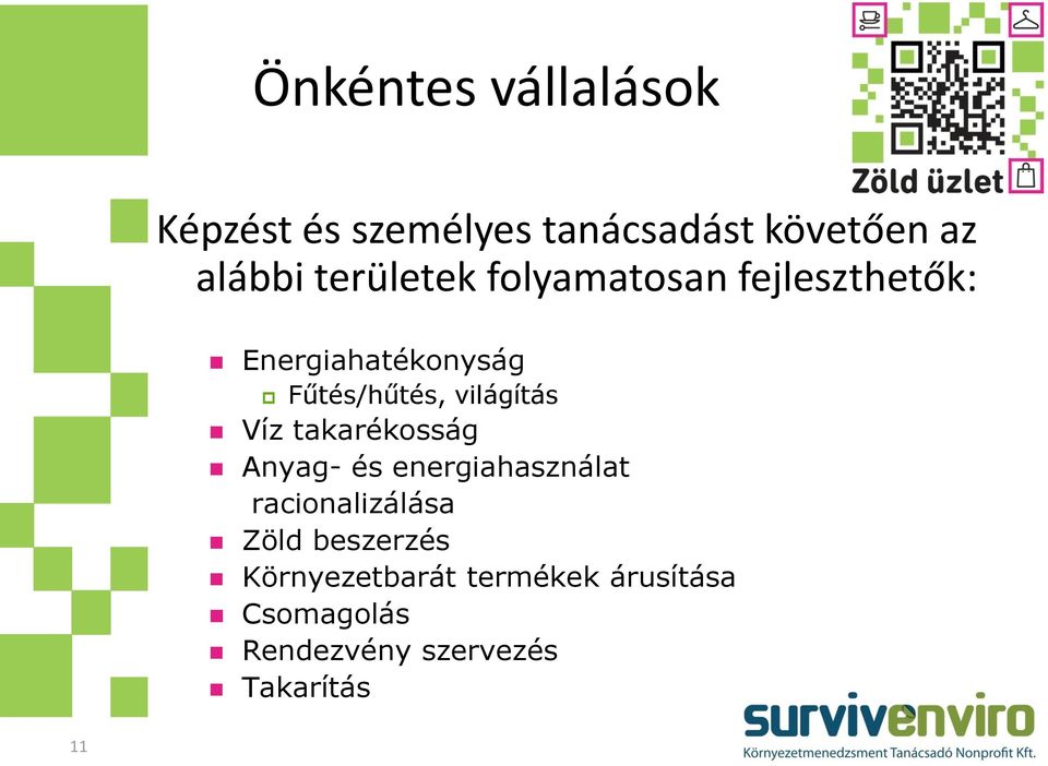 világítás Víz takarékosság Anyag- és energiahasználat racionalizálása Zöld