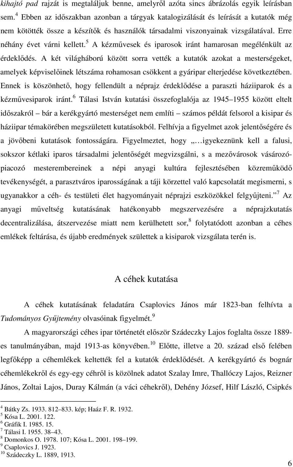 5 A kézművesek és iparosok iránt hamarosan megélénkült az érdeklődés.