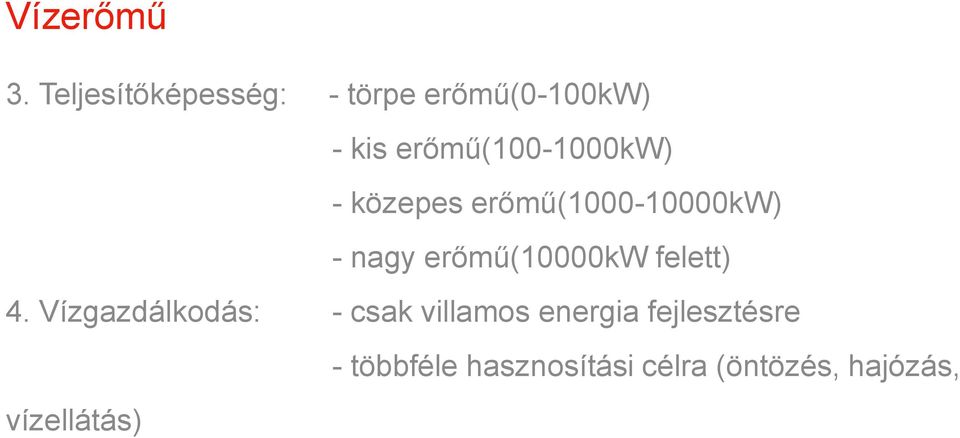 erőmű(100-1000kw) - közepes erőmű(1000-10000kw) - nagy