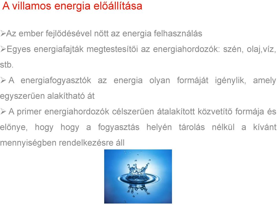 A energiafogyasztók az energia olyan formáját igénylik, amely egyszerűen alakítható át A primer