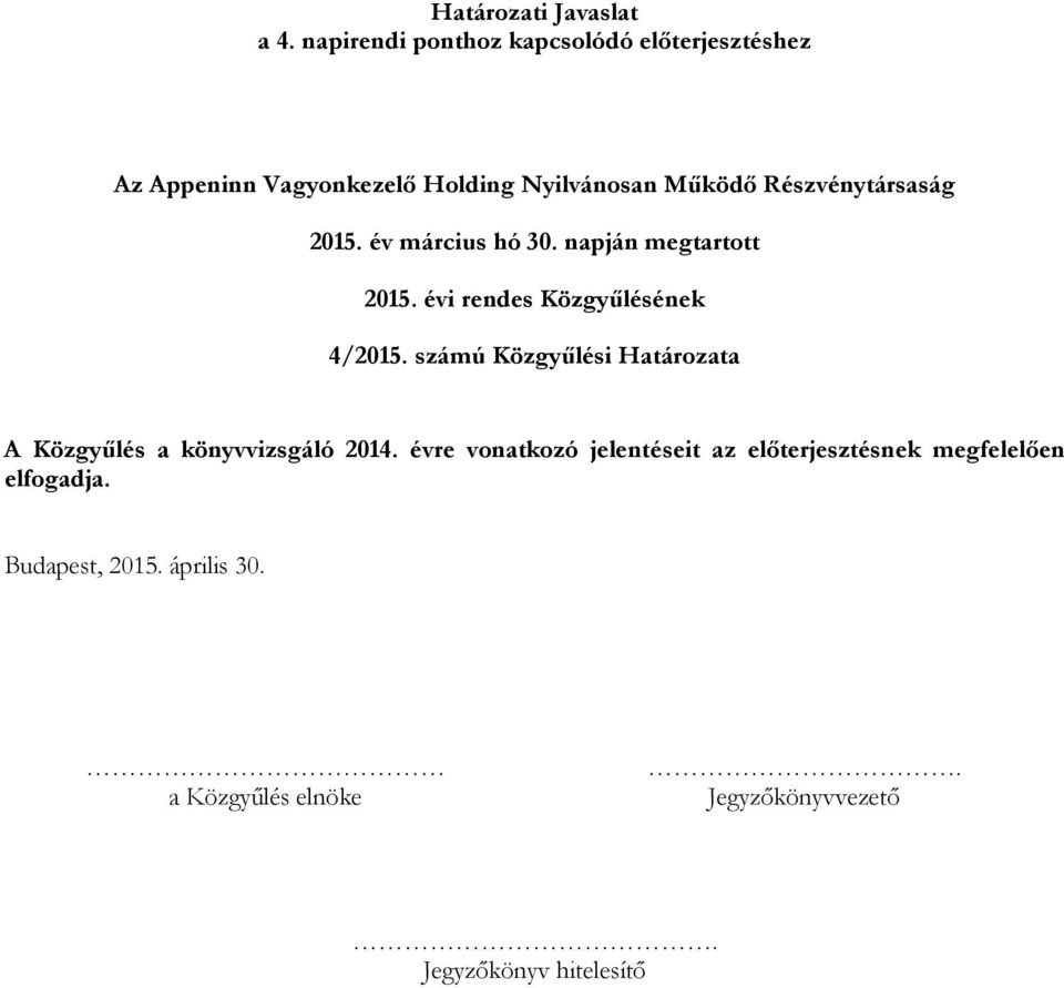 számú Közgyűlési Határozata A Közgyűlés a könyvvizsgáló 2014.