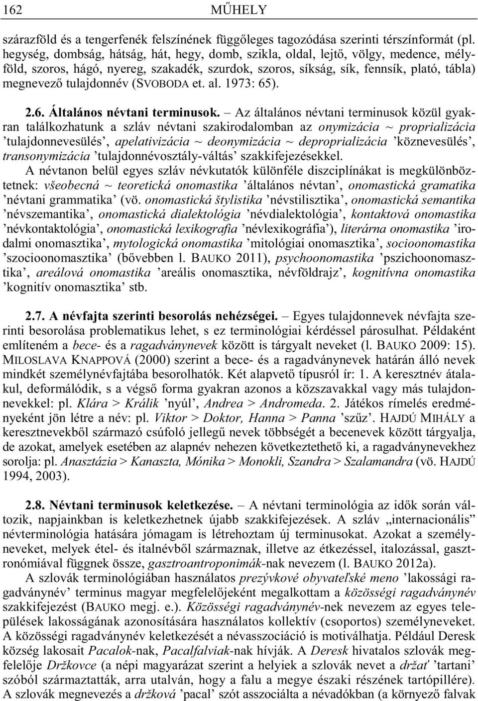 (SVOBODA et. al. 1973: 65). 2.6. Általános névtani terminusok.