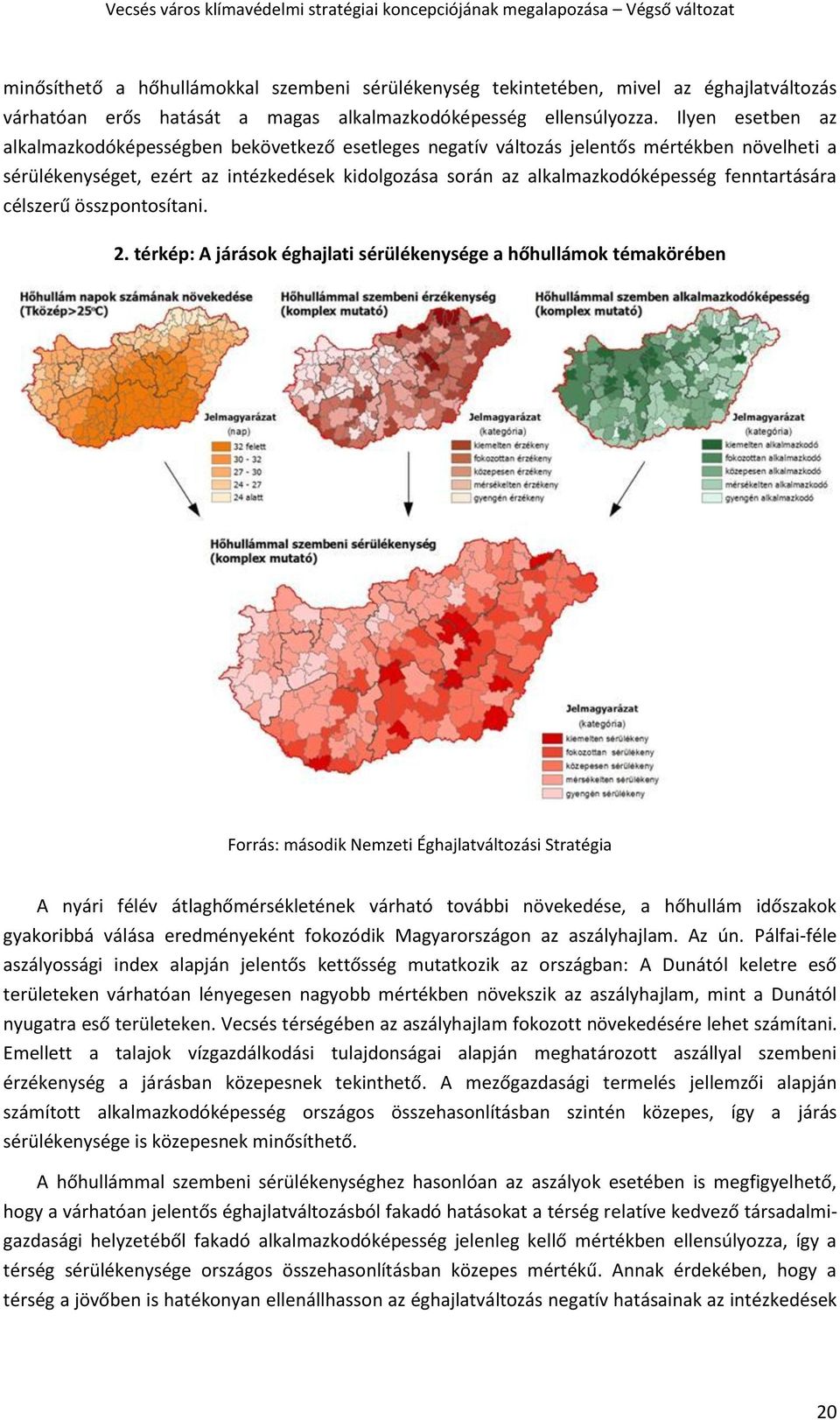 fenntartására célszerű összpontosítani. 2.