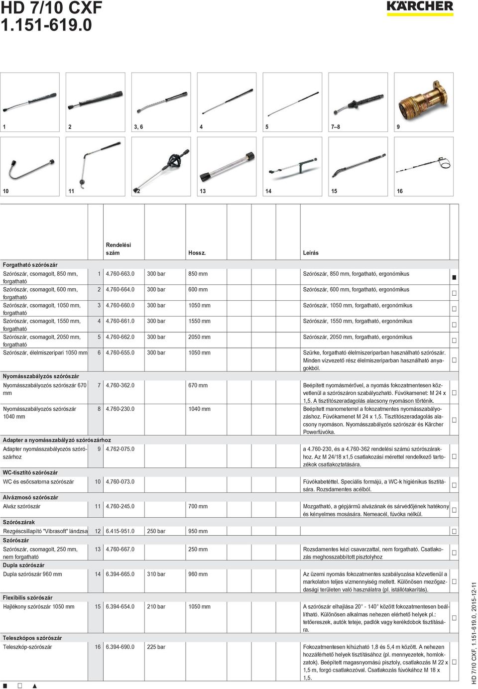 0 300 bar 600 mm Szórószár, 600 mm, forgatható, ergonómikus forgatható Szórószár, csomagolt, 1050 mm, 3 4.760-660.