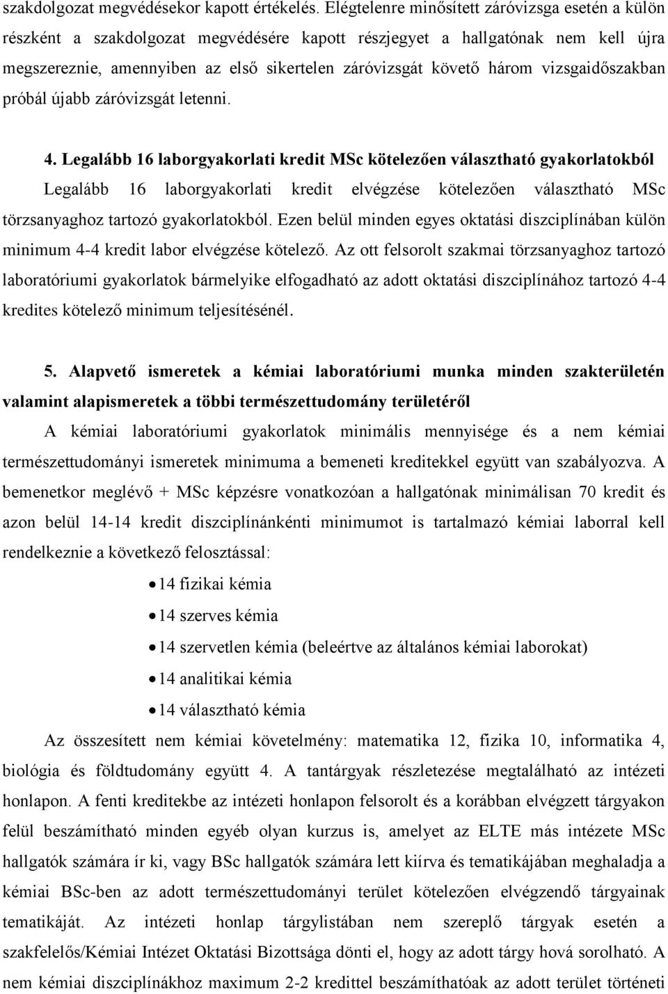 vizsgaidőszakban próbál újabb záróvizsgát letenni. 4.