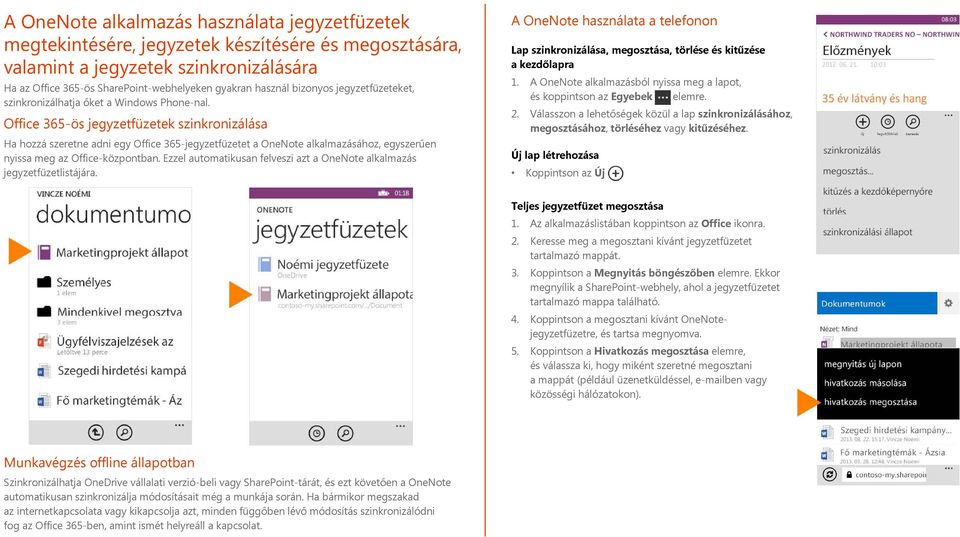 Office 365-ös jegyzetfüzetek szinkronizálása Ha hozzá szeretne adni egy Office 365-jegyzetfüzetet a OneNote alkalmazásához, egyszerűen nyissa meg az Office-központban.