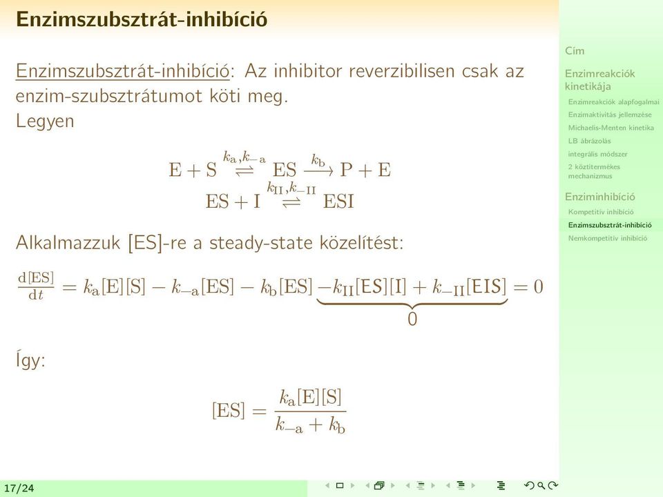 [ES]-re a steady-state közelítést: d[es] dt = k a [E][S] k a [ES] k b