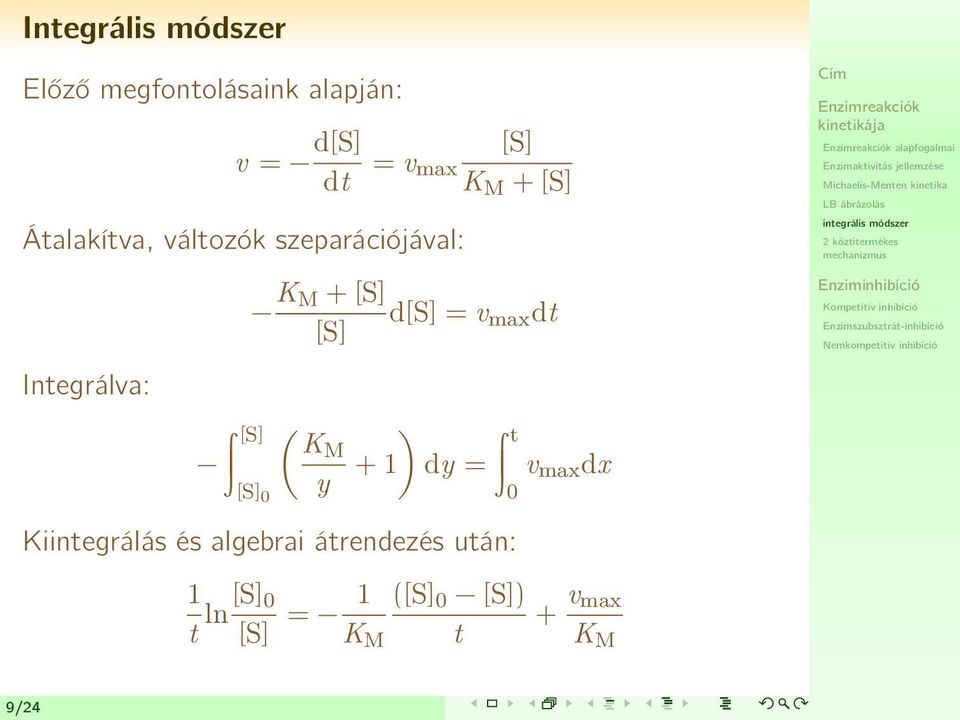 [S] Integrálva: [S] ( ) KM [S] 0 y + 1 dy = t 0 v max dx Kiintegrálás és