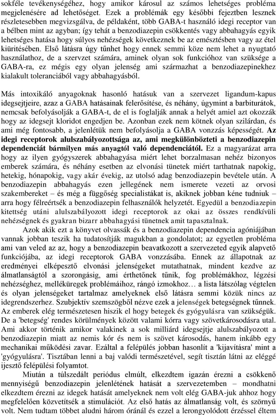 abbahagyás egyik lehetséges hatása hogy súlyos nehézségek következnek be az emésztésben vagy az étel kiüritésében.