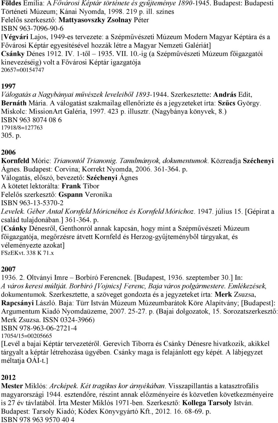 létre a Magyar Nemzeti Galériát] Csánky Dénes 1912. IV. 1-től 1935. VII. 10.