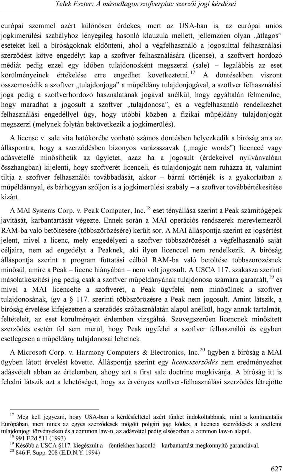 megszerzi (sale) legalábbis az eset körülményeinek értékelése erre engedhet következtetni.