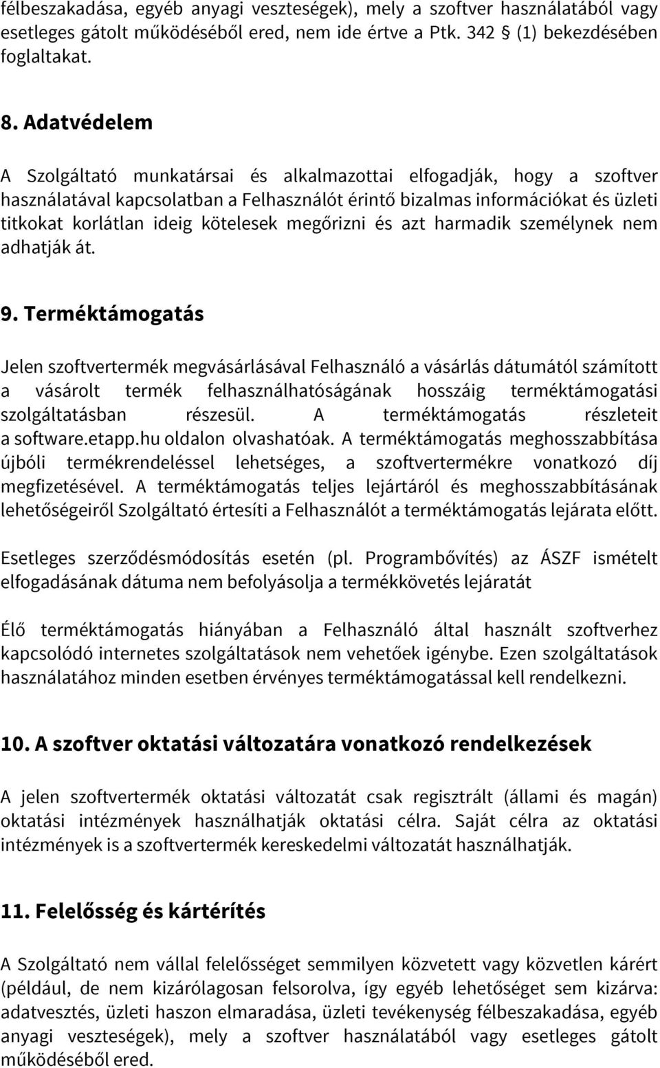 megőrizni és azt harmadik személynek nem adhatják át. 9.