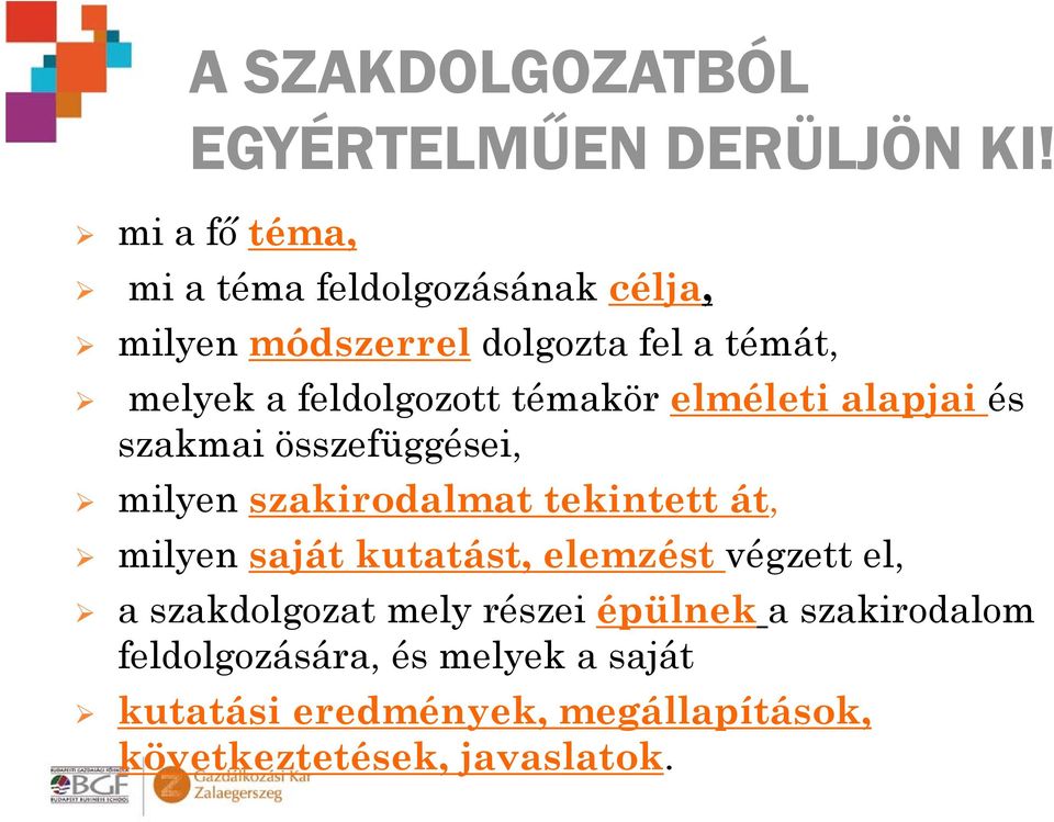 feldolgozott témakör elméleti alapjai és szakmai összefüggései, milyen szakirodalmat tekintett át, milyen