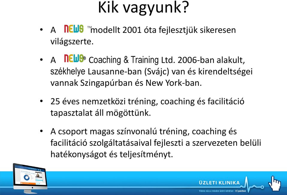 York-ban. 25 éves nemzetközi tréning, coaching és facilitáció tapasztalat áll mögöttünk.