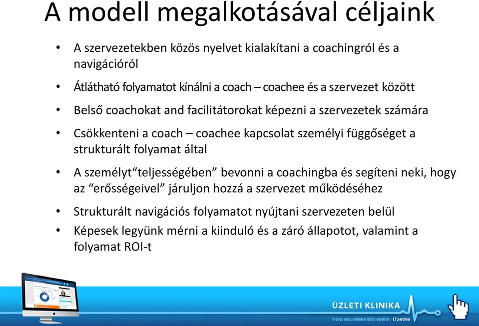 függőséget a strukturált folyamat által A személyt teljességében bevonni a coachingba és segíteni neki, hogy az erősségeivel járuljon hozzá a