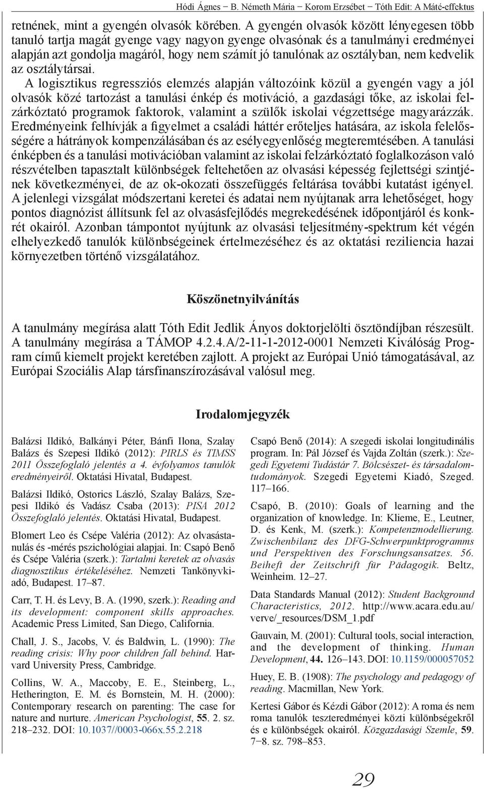 nem kedvelik az osztálytársai.